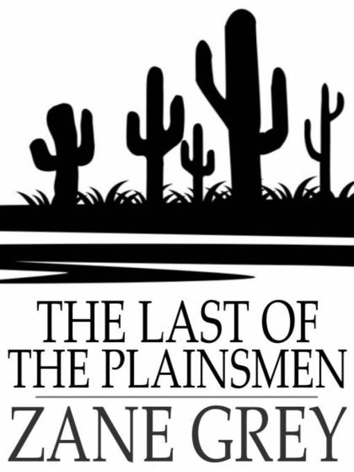 Title details for The Last of the Plainsmen by Zane Grey - Available